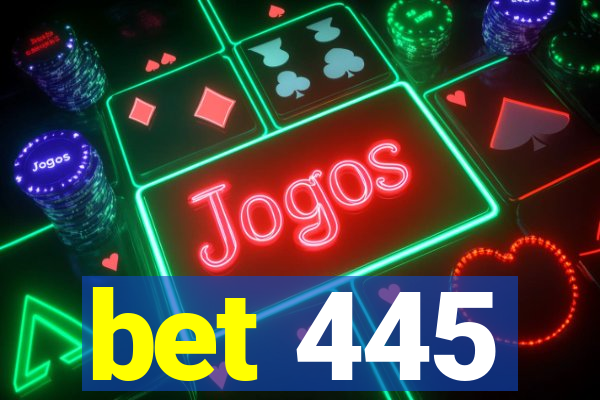 bet 445